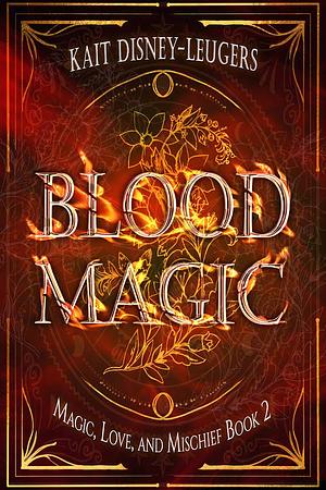 Blood Magic by Kait Disney-Leugers