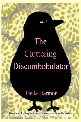 The Cluttering Discombobulator by Paula Harmon