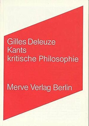Kants Kritische Philosophie: Die Lehre Von Den Vermögen by Gilles Deleuze