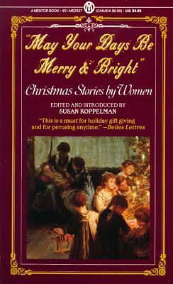 May your days be merry and bright by Susan Koppelman