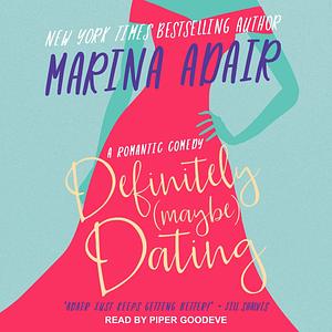 Definitely (Maybe) Dating: A Romantic Comedy by Marina Adair, Marina Adair, Piper Goodeve