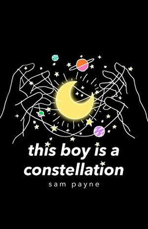 this boy is a constellation by Sam Payne