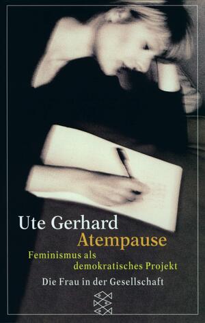 Atempause: Feminismus als demokratisches Projekt by Ute Gerhard