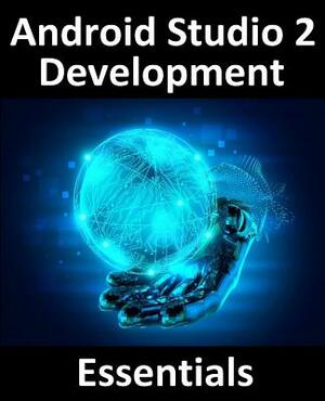 Android Studio 2 Development Essentials by Neil Smyth