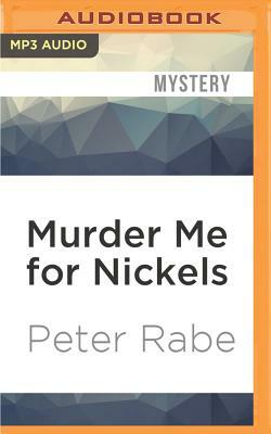 Murder Me for Nickels by Peter Rabe