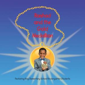 Rashad and the Gold Medallion: Featuring King Elementary School Kindergarten Students by Lolo Smith