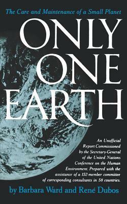 Only One Earth: The Care and Maintenance of a Small Planet by Barbara Ward, René Dubos