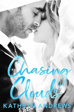 Chasing Clouds by Kathryn Andrews