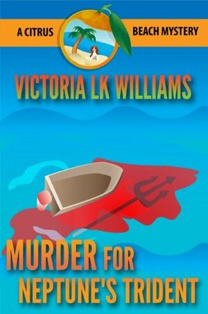 Murder for Neptune's Trident by Victoria L.K. Williams, Karen Kalbacher