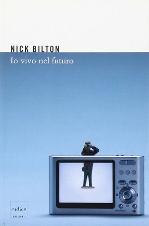 Io vivo nel futuro by Nick Bilton