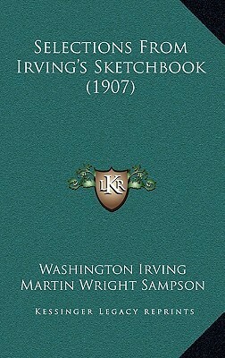 Selections From Irving's Sketchbook (1907) by Washington Irving, Martin Wright Sampson