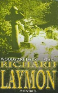 Richard Laymon Omnibus: Woods are Dark / Stake by Richard Laymon