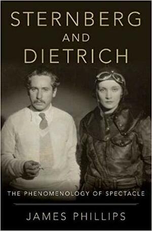 Sternberg and Dietrich: The Phenomenology of Spectacle by James Phillips
