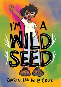 I'm a Wild Seed by Sharon Lee De La Cruz