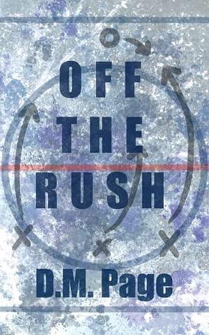 Off The Rush: A Standalone Why Choose Hockey Romance by D.M. Page, D.M. Page