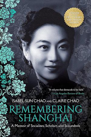 Remembering Shanghai: A Memoir of Socialites, Scholars and Scoundrels by Claire Chao