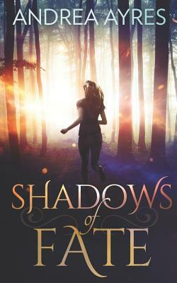 Shadows of Fate by Andrea Ayres