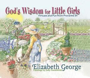 God's Wisdom for Little Girls: Virtues and Fun from Proverbs 31 by Elizabeth George