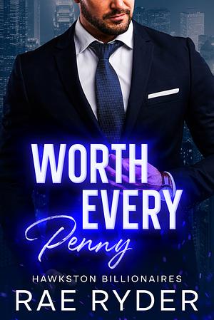 Worth Every Penny  by Rae Ryder