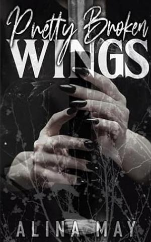 Pretty Broken Wings by Alina May