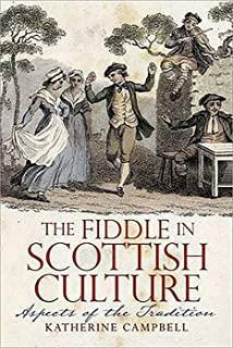 The Fiddle in Scottish Culture: Aspects of the Tradition by Katherine Campbell