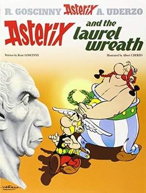 Asterix and the Laurel Wreath by René Goscinny, Albert Uderzo