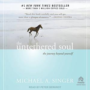 The Untethered Soul: The Journey Beyond Yourself by Michael A. Singer