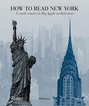 How to Read New York: A Crash Course in Big Apple Architecture by Will Jones