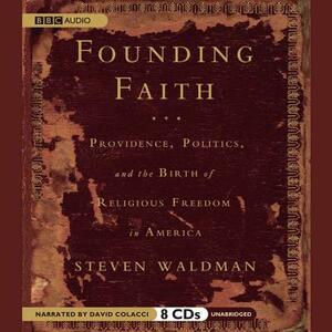 Founding Faith: Providence, Politics, and the Birth of Religious Freedom in America by Steven Waldman