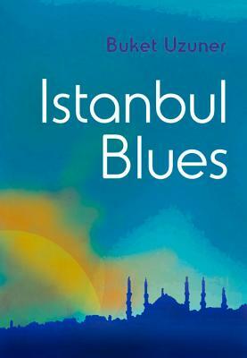 Istanbul Blues by Buket Uzuner