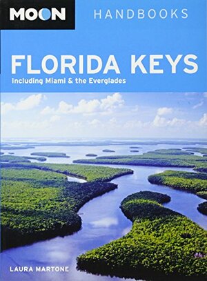 Moon Florida Keys: Including Miami & the Everglades by Laura Martone