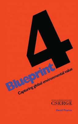 Blueprint 4: Capturing Global Environmental Value by D. W. Pearce