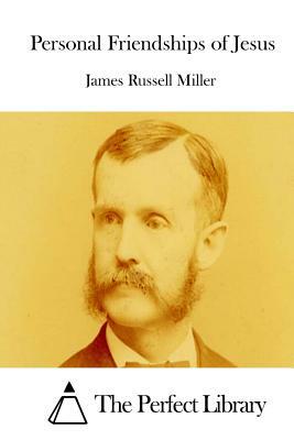 Personal Friendships of Jesus by James Russell Miller