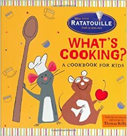 What's Cooking?: A Cookbook for Kids (Ratatouille) by 