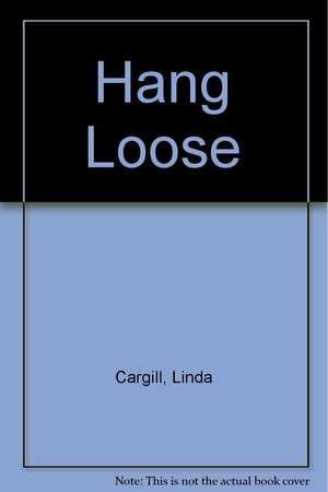 Hang Loose by Linda Cargill