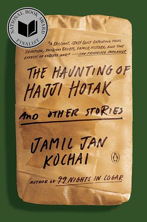 The Haunting of Hajji Hotak and Other Stories by Jamil Jan Kochai