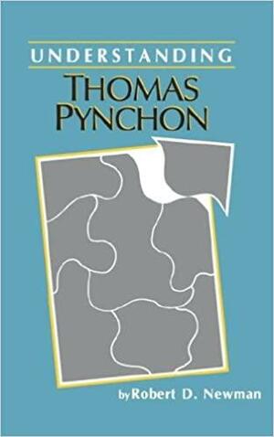 Understanding Thomas Pynchon by Robert D. Newman