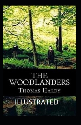 The Woodlanders Illustrated by Thomas Hardy