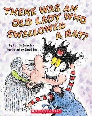 There Was an Old Lady Who Swallowed a Bat! by Lucille Colandro