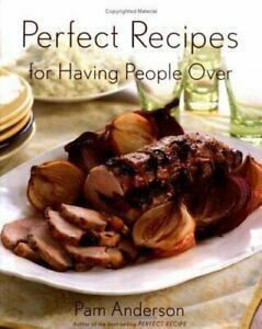 Perfect Recipes for Having People Over by Pam Anderson