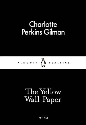 The Yellow Wallpaper by Charlotte Perkins Gilman