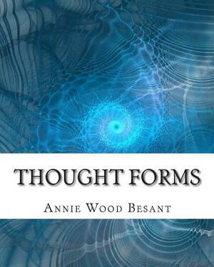 Thought Forms by Annie Wood Besant, C. W. Leadbeater