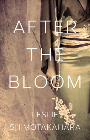 After the Bloom by Leslie Shimotakahara