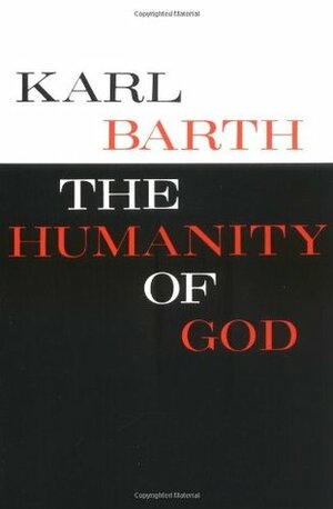 The Humanity of God by Karl Barth, John N. Thomas