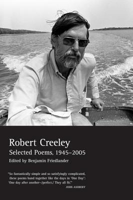 The Collected Poems of Robert Creeley: 1975-2005 by Robert Creeley