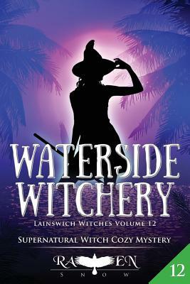 Waterside Witchery by Raven Snow