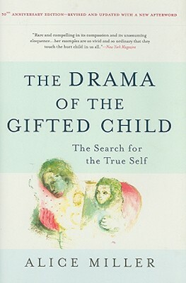 The Drama of the Gifted Child: The Search for the True Self by 