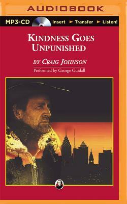 Kindness Goes Unpunished by Craig Johnson