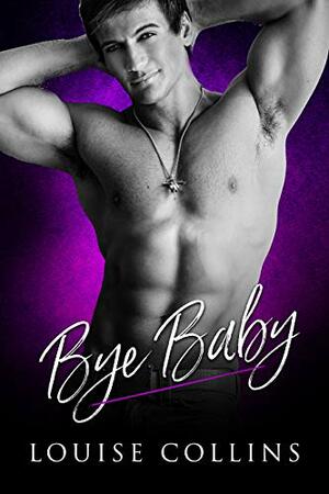 Bye Baby by Louise Collins