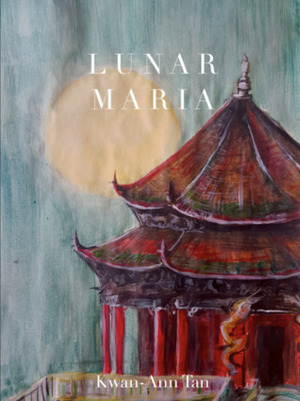 Lunar Maria by Kwan-Ann Tan
